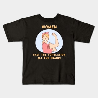 Women half the population all the brains Kids T-Shirt